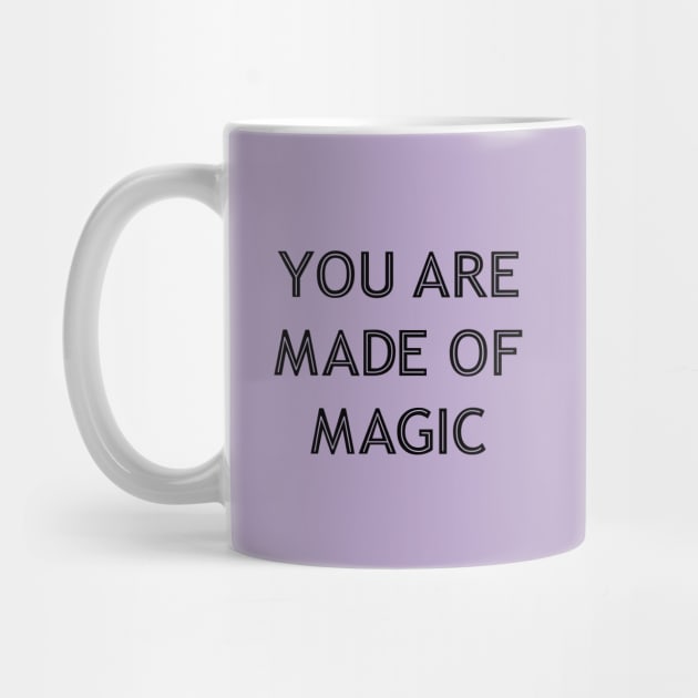 You Are Made Of Magic black by theMstudio